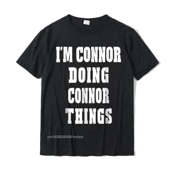 Аз Конър, който върши неща Коннора, Забавна тениска с име, тениски с купони, памучни мъжки потници и тениски с принтом в стил хип-хоп