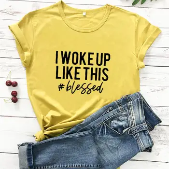 #blessed Shirt I woke up like this #благословената Християнска тениска Ново Записване, 100%Памук, Забавна Тениска, Християнски Ризи за Жени