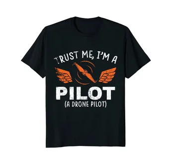 Съвсем Нова Лятна Мъжка Тениска 2019 с Къс Ръкав Trust Me I ' m A Drone Pilot, Подарък Тениска За Дрона-Квадрокоптера