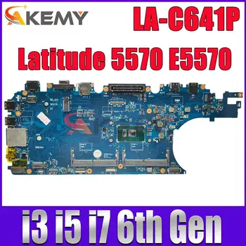LA-C641P За DeLL Latitude 15 5570 E5570 дънна Платка на лаптоп С процесор I3 I5 I7 6-то поколение дънна Платка CN-0JGMFT CN-0MJJCK CN-03MCRF